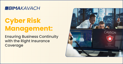 Cyber Risk Management: Ensuring Business Continuity with the Right Insurance Coverage