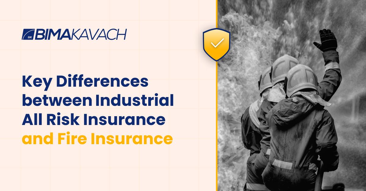 Key Differences between Industrial All Risk Insurance and Fire Insurance