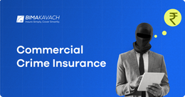 What is Commercial Crime Insurance? What Does it Cover and Not Cover?