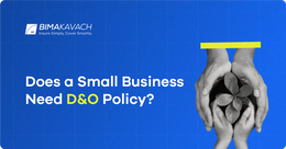 Does a Small Business Need a D&O Insurance Policy?