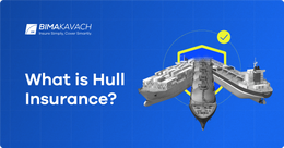 What is Hull Insurance? What Does it Cover and Not Cover?