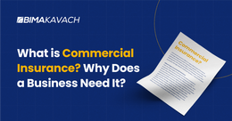 What is Commercial Insurance? Why Does a Business Need It?
