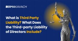 What is Third Party Liability? What Does the Third-party Liability of Directors Include?