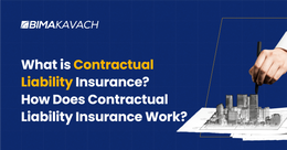 What is Contractual Liability Insurance? How Does Contractual Liability Insurance Work?