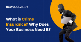 What is Crime Insurance? Why Does Your Business Need It?