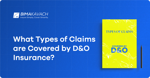 What Types of Claims are Covered by D&O Insurance?