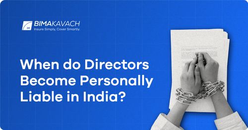 When are Directors in India Personally Liable? Go for D&O Insurance