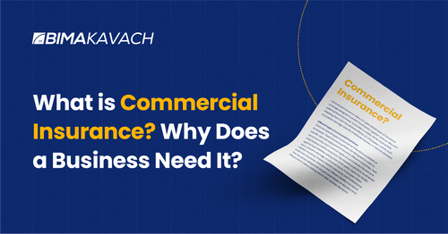 What is Commercial Insurance? Why Does a Business Need It?