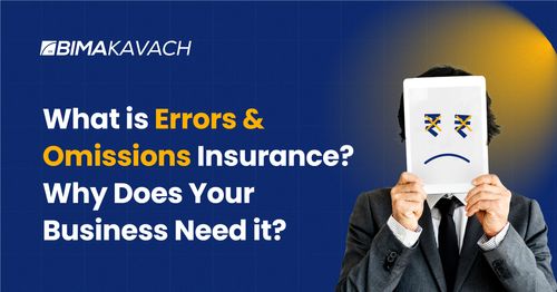 What is Errors & Omissions Insurance (E&O)? Why Does Your Business Need it?