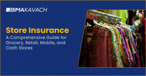 Store Insurance: A Comprehensive Guide for Grocery, Retail, Mobile, and Cloth Stores