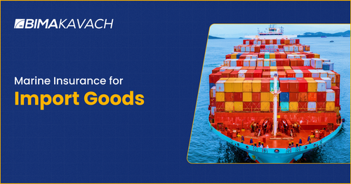 Marine Insurance for Import Goods