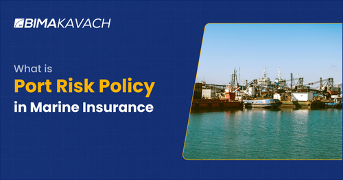 What is Port Risk Policy in Marine Insurance?