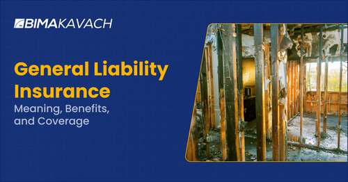 General Liability Insurance: Meaning, Benefits, and Coverage